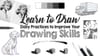 Learn to Draw: Daily Practices to Improve Your Drawing Skills